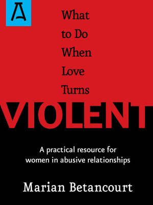 What To Do When Love Turns Violent By Marian Betancourt 183 Overdrive Rakuten Overdrive Ebooks